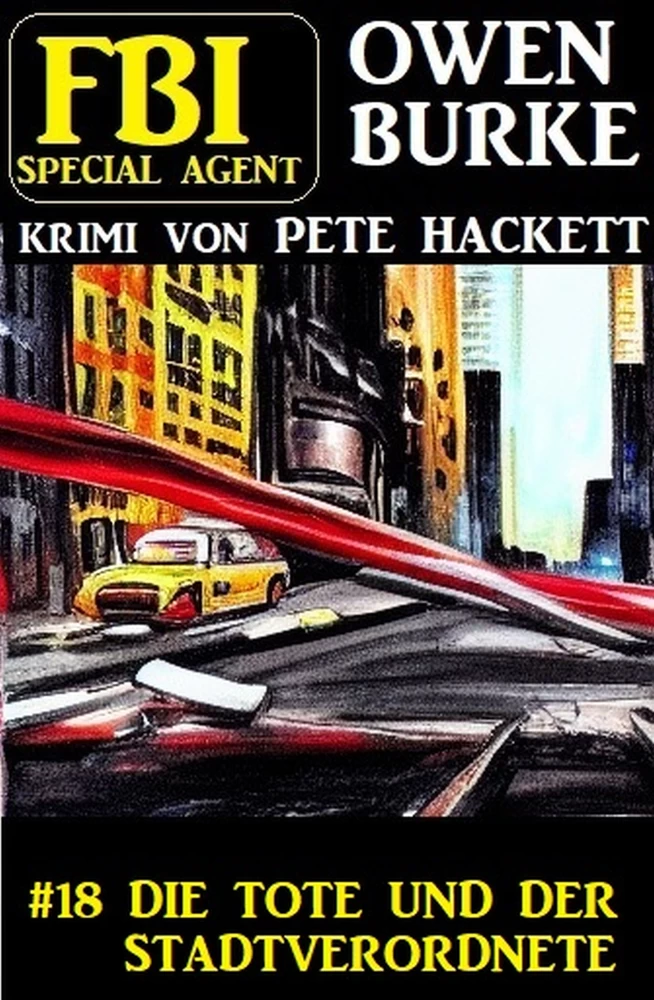 Titel: ​Special Agent Owen Burke 18: Die Tote und der Stadtverordnete