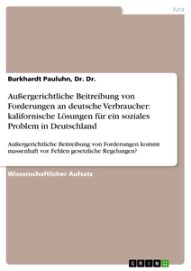 Title: Außergerichtliche Beitreibung von Forderungen an deutsche Verbraucher: kalifornische Lösungen für ein soziales Problem in Deutschland