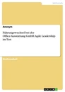 Titel: Führungswechsel bei der Office-Ausstattung GmbH. Agile Leadership im Test