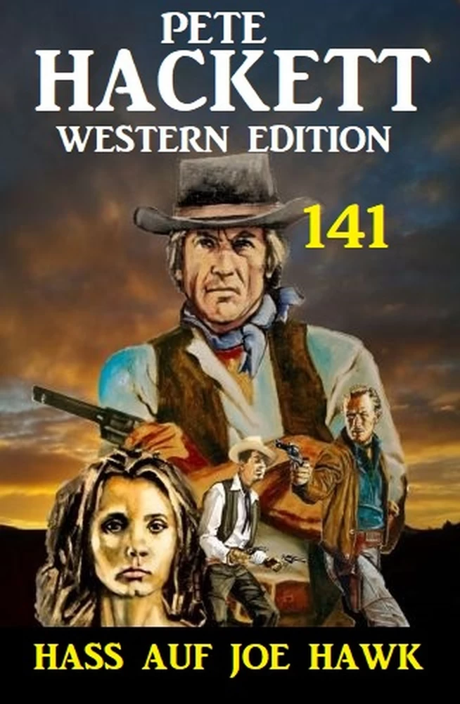 Titel: Hass auf Joe Hawk: Pete Hackett Western Edition 141
