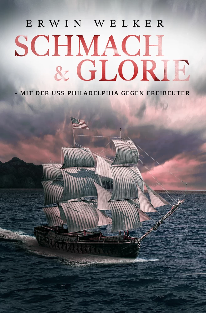 Titel: Schmach & Glorie – Mit der USS Philadelphia gegen Freibeuter