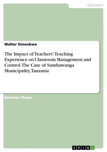 Titre: The Impact of Teachers' Teaching Experience on Classroom Management and Control. The Case of Sumbawanga Municipality, Tanzania