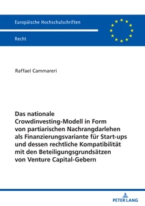 Title: Das nationale Crowdinvesting-Modell in Form von partiarischen Nachrangdarlehen als Finanzierungsvariante für Startups und dessen rechtliche Kompatibilität mit den Beteiligungsgrundsätzen von Venture Capital-Gebern