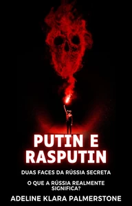 Titel: Putin e Rasputin: Duas Faces da Rússia Secreta O que a Rússia realmente significa?