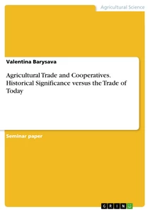 Titre: Agricultural Trade and Cooperatives. Historical Significance versus the Trade of Today