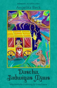 Titel: Dascha, Jadwigas Maus – Eine farbig illustrierte märchenhafte Erzählung für Erwachsene