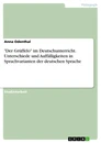 Title: "Der Grüffelo" im Deutschunterricht. Unterschiede und Auffälligkeiten in Sprachvarianten der deutschen Sprache