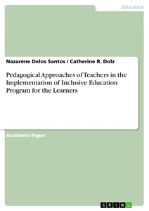 Title: Pedagogical Approaches of Teachers in the Implementation of Inclusive Education Program for the Learners