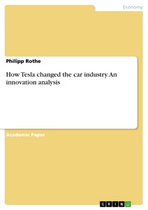 Title: How Tesla changed the car industry. An innovation analysis