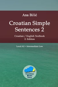 Titel: Croatian Simple Sentences 2 - Textbook A2, Intermediate Low