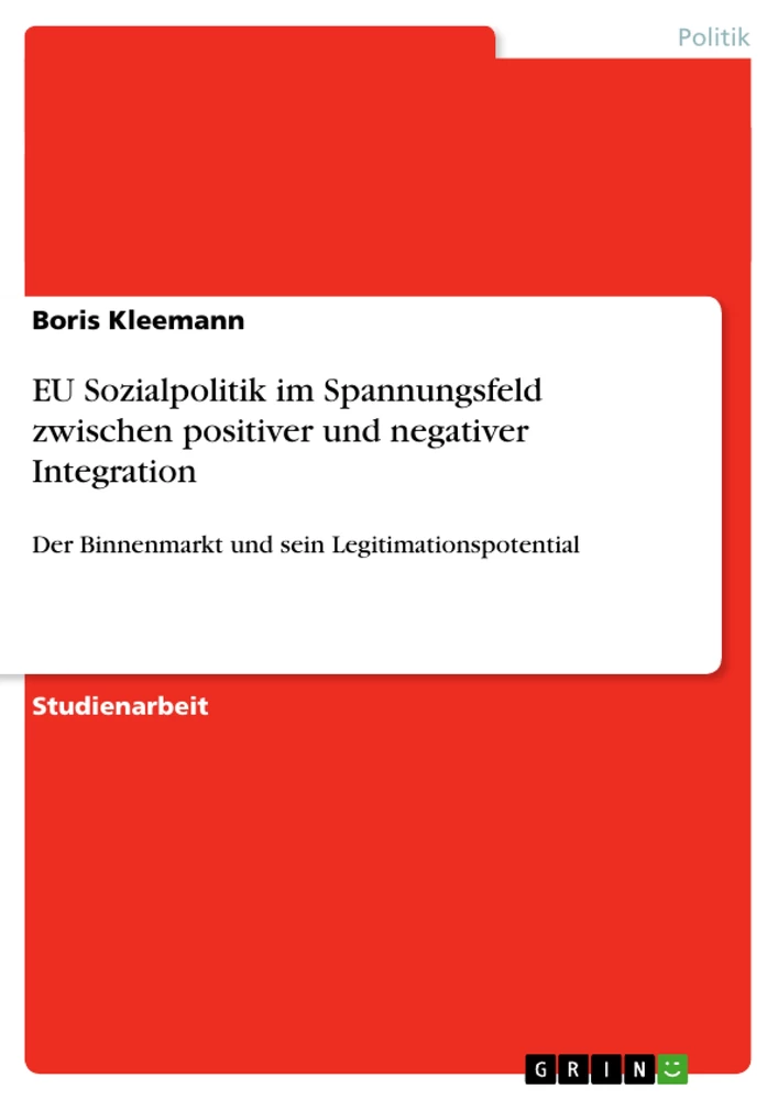 Titel: EU Sozialpolitik im Spannungsfeld zwischen positiver und negativer Integration