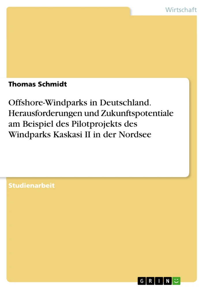 Título: Offshore-Windparks in Deutschland. Herausforderungen und Zukunftspotentiale am Beispiel des Pilotprojekts des Windparks Kaskasi II in der Nordsee