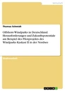 Title: Offshore-Windparks in Deutschland. Herausforderungen und Zukunftspotentiale am Beispiel des Pilotprojekts des Windparks Kaskasi II in der Nordsee