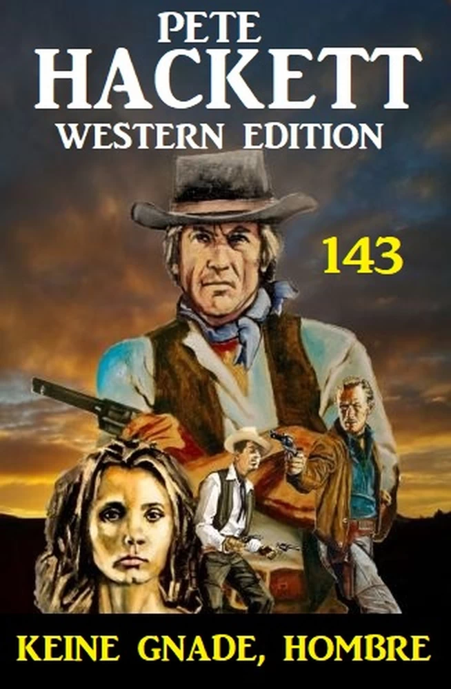 Titel: Keine Gnade, Hombre: Pete Hackett Western Edition 143