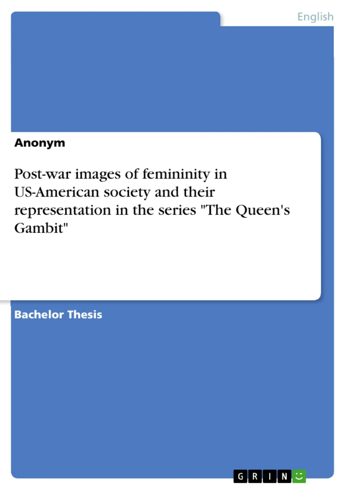 Titel: Post-war images of femininity in US-American society and their representation in the series "The Queen's Gambit"