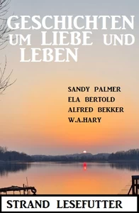 Titel: Geschichten um Liebe und Leben: Strand Lesefutter