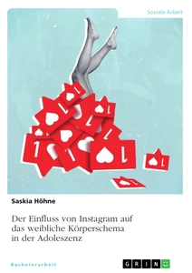 Titel: Der Einfluss von Instagram auf das weibliche Körperschema in der Adoleszenz