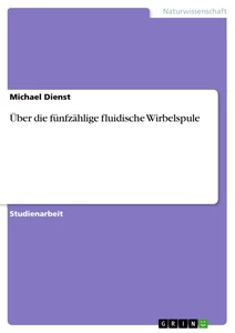 Title: Über die fünfzählige fluidische Wirbelspule