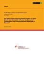 Titel: The Effect of Narcissism in Female Leaders. To what Extent does Narcissism Influence the Success of Transactional and Transformational Leadership of Women?