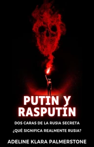Titel: Putin y Rasputín: dos caras de la Rusia secreta ¿Qué significa realmente Rusia?