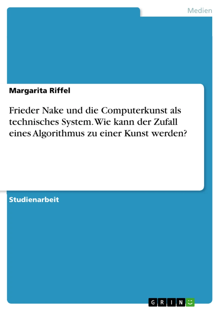 Title: Frieder Nake und die Computerkunst als technisches System. Wie kann der Zufall eines Algorithmus zu einer Kunst werden?