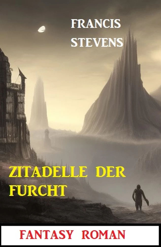 Titel: Zitadelle der Furcht: Fantasy Roman