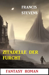 Titel: Zitadelle der Furcht: Fantasy Roman