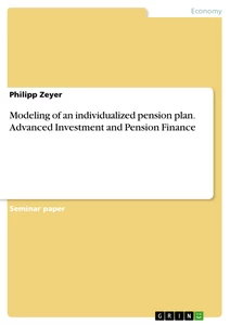 Title: Modeling of an individualized pension plan. Advanced Investment and Pension Finance