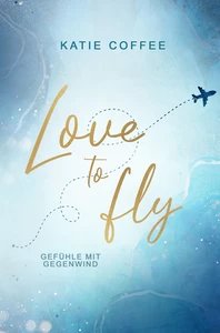 Titel: Love to fly: Gefühle mit Gegenwind