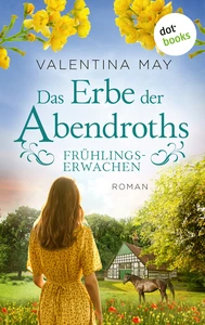 Titel: Das Erbe der Abendroths - Frühlingserwachen