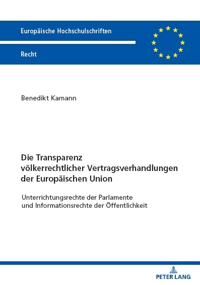 Titel: Die Transparenz völkerrechtlicher Vertragsverhandlungen der Europäischen Union