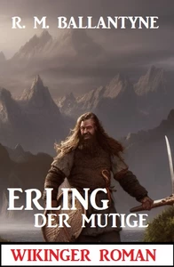 Titel: Erling der Mutige: Wikinger Roman