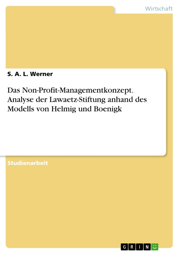 Title: Das Non-Profit-Managementkonzept. Analyse der Lawaetz-Stiftung anhand des Modells von Helmig und Boenigk