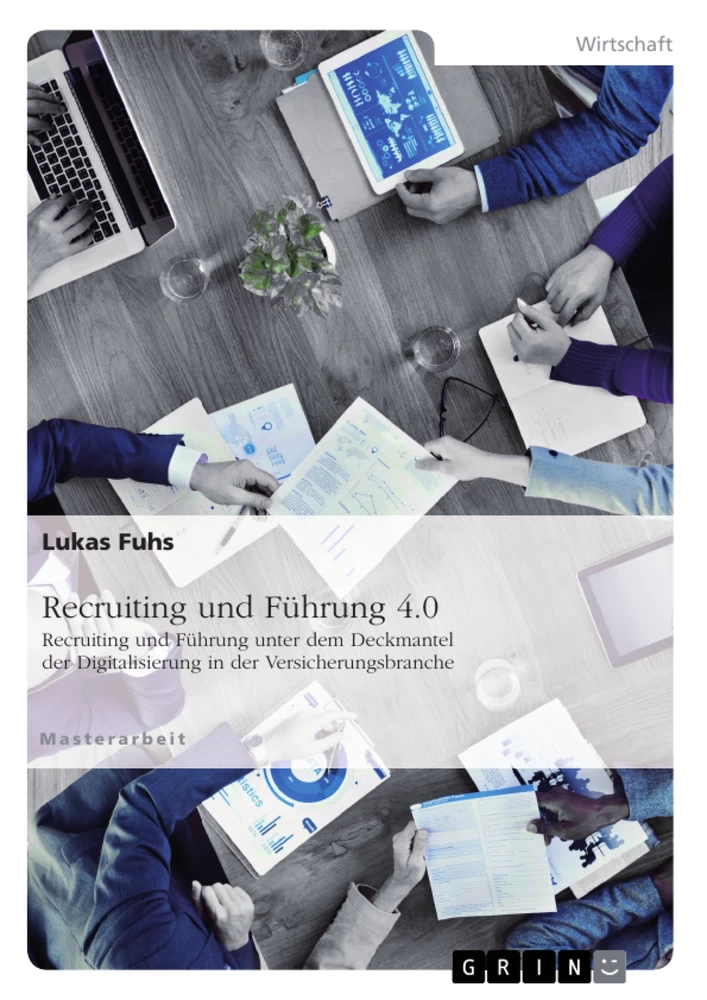 Titel: Recruiting und Führung 4.0. Recruiting und Führung unter dem Deckmantel der Digitalisierung in der Versicherungsbranche