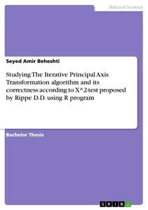 Titel: Studying The Iterative Principal Axis Transformation algorithm and its correctness according to X^2-test proposed by Rippe D.D. using R program