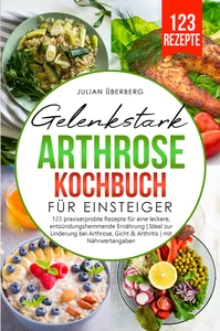 Titel: Gelenkstark - Arthrose Kochbuch für Einsteiger