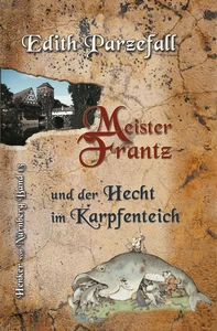 Titel: Meister Frantz und der Hecht im Karpfenteich