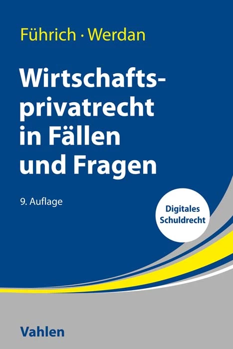 Titel: Wirtschaftsprivatrecht in Fällen und Fragen