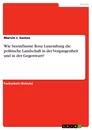 Titel: Wie beeinflusste Rosa Luxemburg die politische Landschaft in der Vergangenheit und in der Gegenwart?