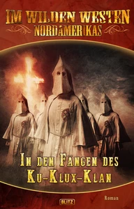 Titel: Im wilden Westen Nordamerikas 04: In den Fängen des Ku-Klux-Klan