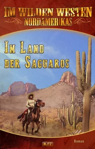 Titel: Im wilden Westen Nordamerikas 14: Im Land der Saguaros