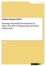 Titre: Pursuing Sustainable Development in Africa. The Role of Engineering and Policy Frameworks