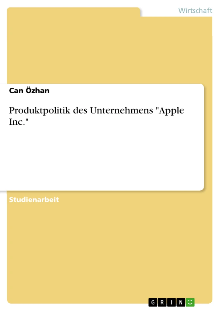 Titel: Produktpolitik des Unternehmens "Apple Inc."