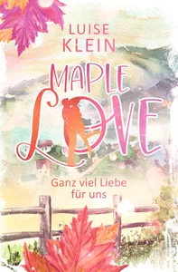 Titel: Maple Love - Ganz viel Liebe für uns