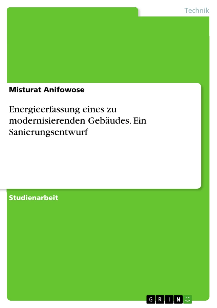 Title: Energieerfassung eines zu modernisierenden Gebäudes. Ein Sanierungsentwurf