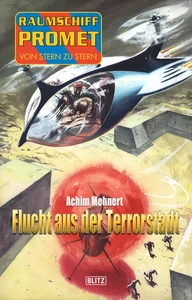 Titel: Raumschiff Promet - Von Stern zu Stern 21: Flucht aus der Terrorstadt