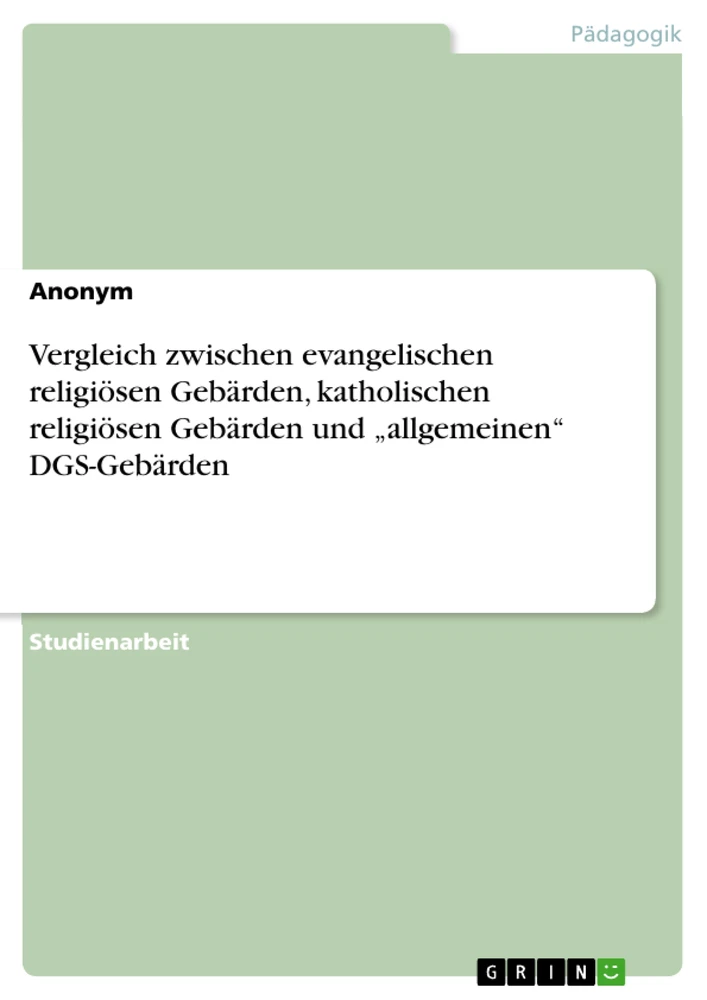 Title: Vergleich zwischen evangelischen religiösen Gebärden, katholischen religiösen Gebärden und „allgemeinen“ DGS-Gebärden