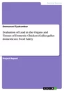 Title: Evaluation of Lead in the Organs and Tissues of Domestic Chicken (Gallus gallus domesticus). Food Safety