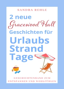 Titel: 2 neue "Gracewood Hall" Geschichten für UrlaubsStrandTage