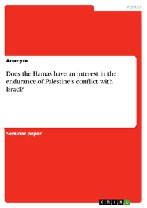Titel: Does the Hamas have an interest in the endurance of Palestine’s conflict with Israel?